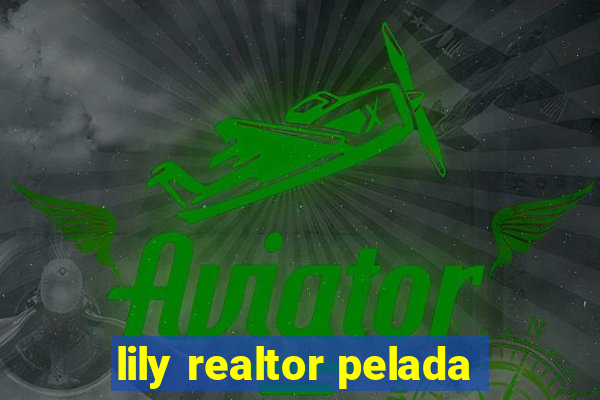 lily realtor pelada